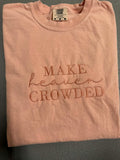 Make Heaven Crowded - Embroidered